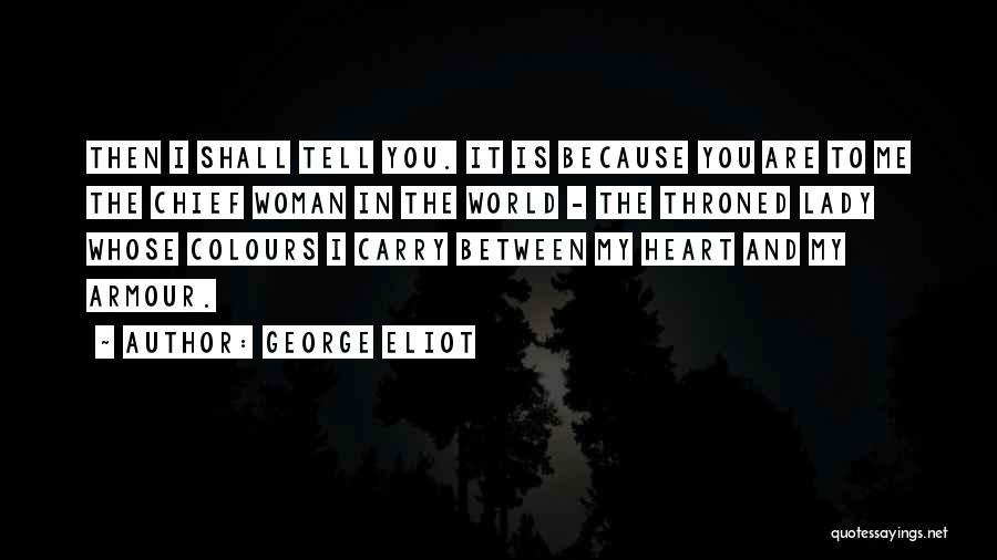 You Are The World To Me Love Quotes By George Eliot