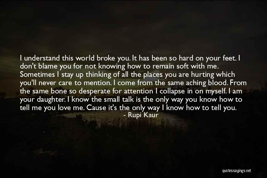 You Are The World To Me Love Quotes By Rupi Kaur You Are The World To Me Love Quotes By Rupi Kaur