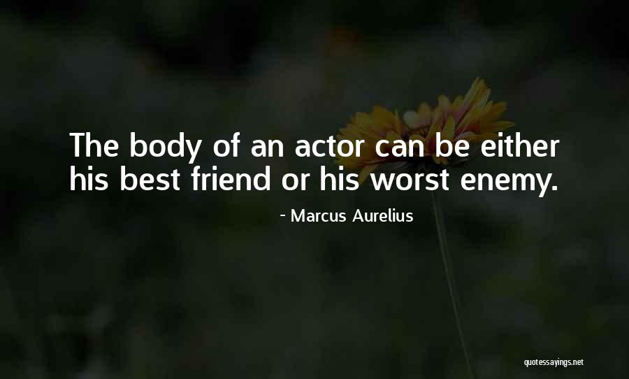 You Are The Worst Friend Quotes By Marcus Aurelius You Are The Worst Friend Quotes By Marcus Aurelius