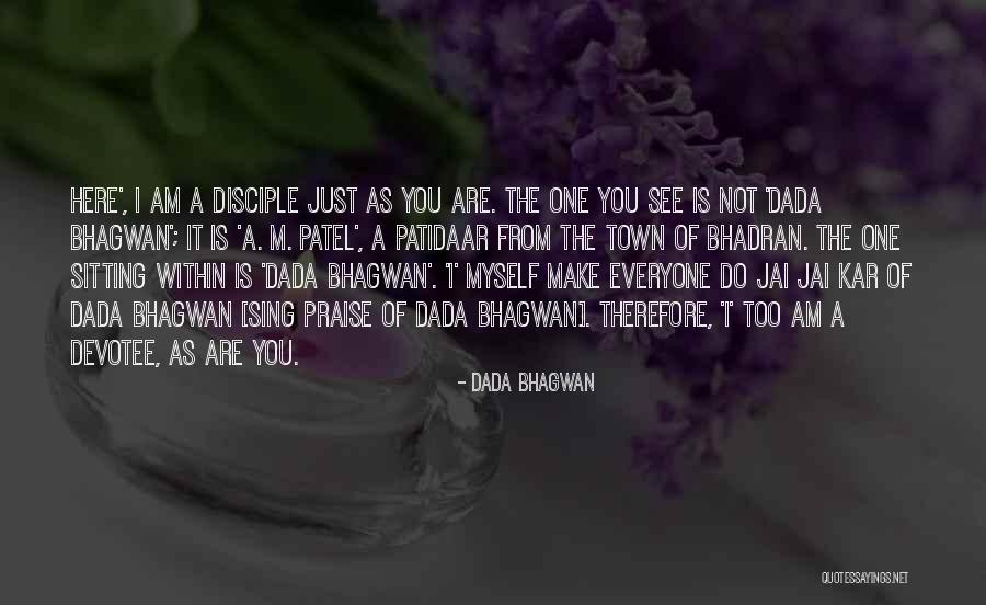 You Are Therefore I Am Quotes By Dada Bhagwan