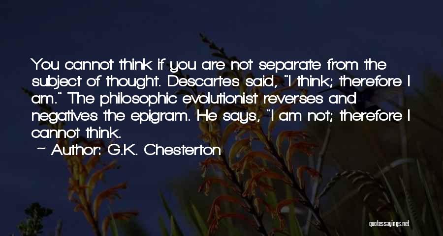 You Are Therefore I Am Quotes By G.K. Chesterton
