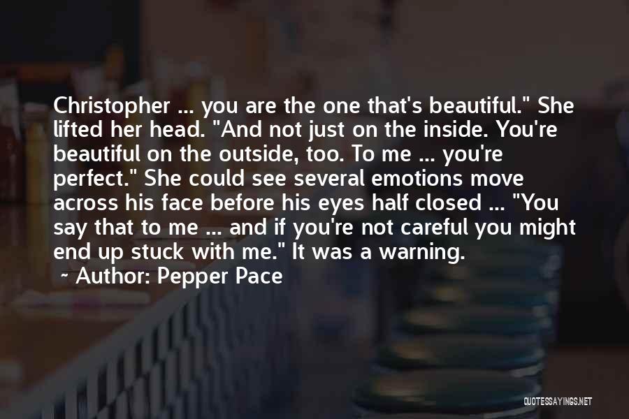 You Are Too Beautiful Quotes By Pepper Pace