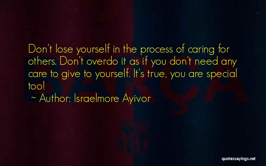 You Are Too Special Quotes By Israelmore Ayivor
