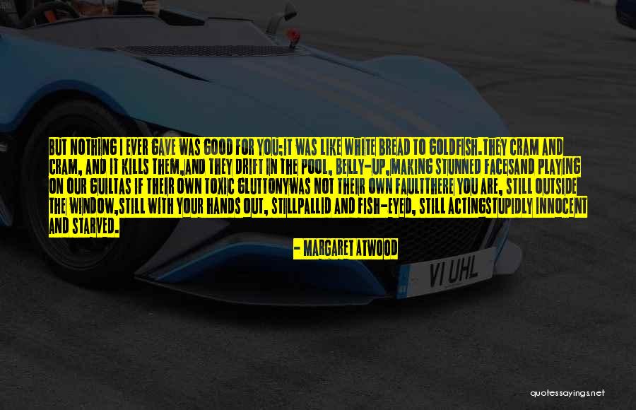 You Are Toxic Quotes By Margaret Atwood You Are Toxic Quotes By Margaret Atwood