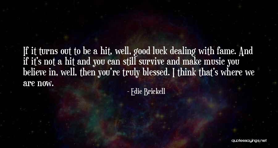 You Are Truly Blessed Quotes By Edie Brickell