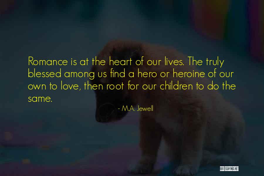 You Are Truly Blessed Quotes By M.A. Jewell