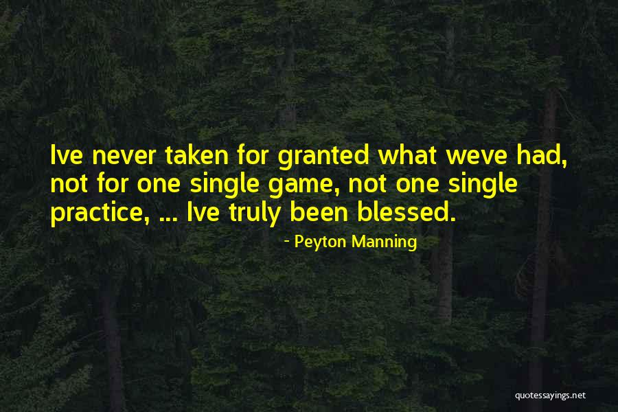 You Are Truly Blessed Quotes By Peyton Manning