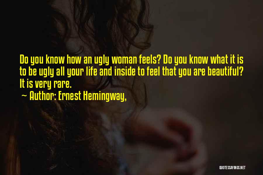 You Are Ugly Inside Quotes By Ernest Hemingway,