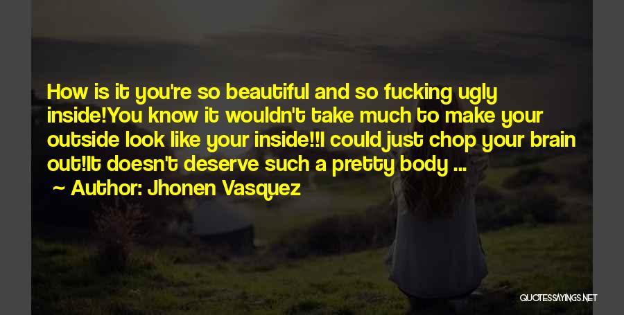 You Are Ugly Inside Quotes By Jhonen Vasquez