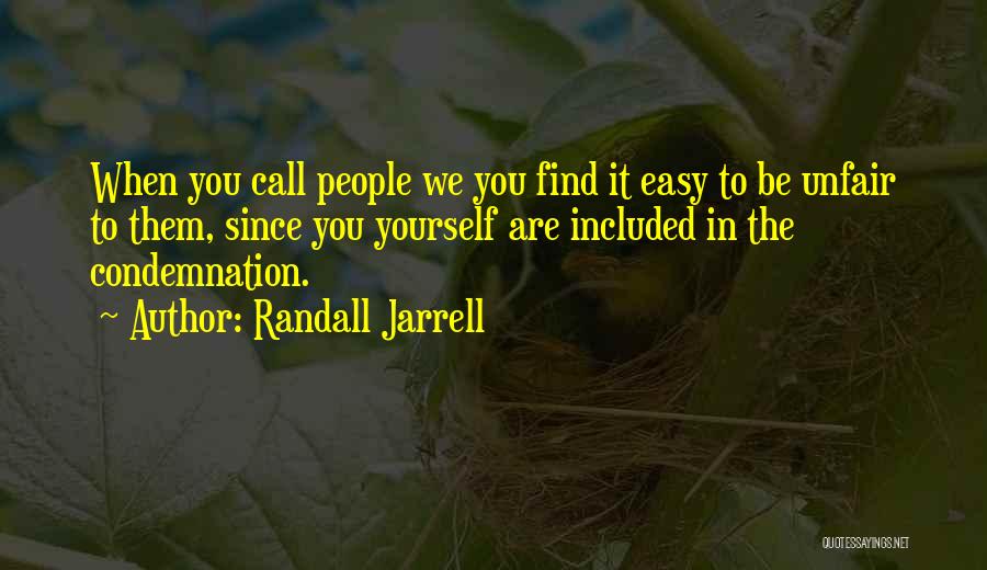 You Are Unfair Quotes By Randall Jarrell