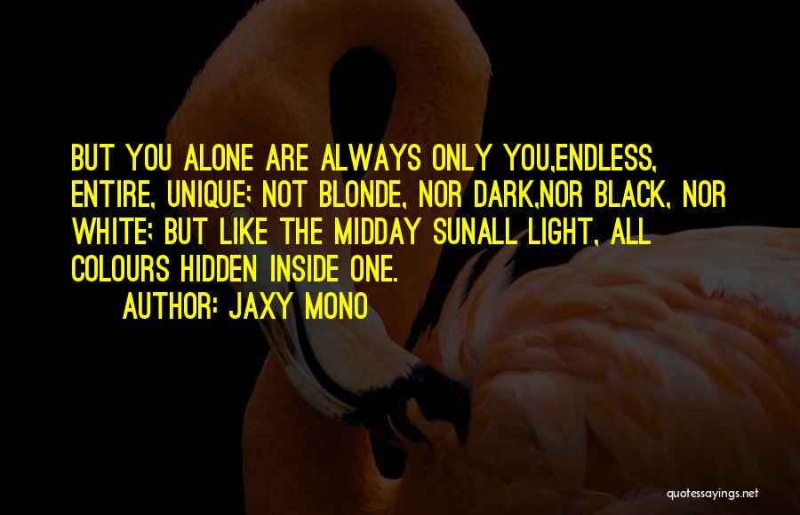 You Are Unique Quotes By Jaxy Mono
