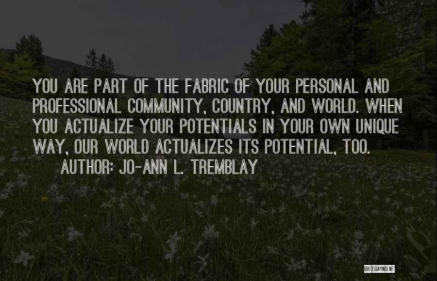 You Are Unique Quotes By Jo-Ann L. Tremblay