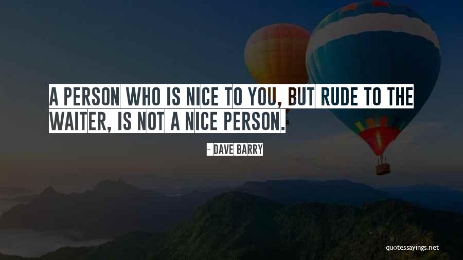 You Are Very Nice Person Quotes By Dave Barry