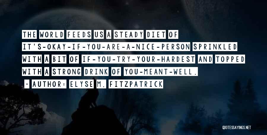 You Are Very Nice Person Quotes By Elyse M. Fitzpatrick