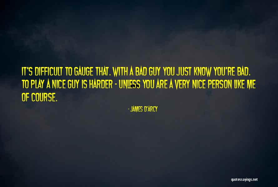 You Are Very Nice Person Quotes By James D'arcy