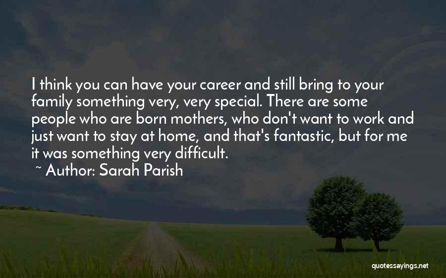 You Are Very Special To Me Quotes By Sarah Parish