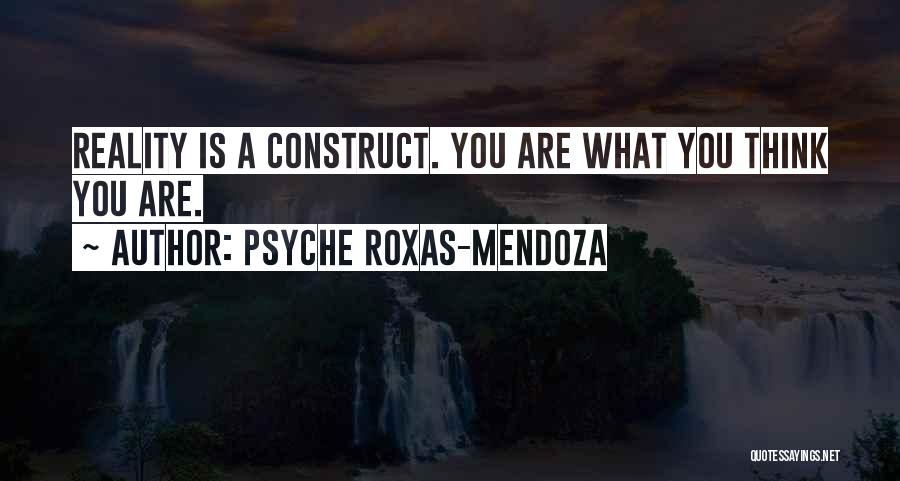 You Are What You Are Quotes By Psyche Roxas-Mendoza