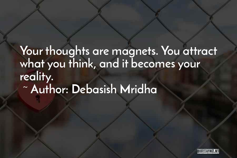 You Are What You Attract Quotes By Debasish Mridha