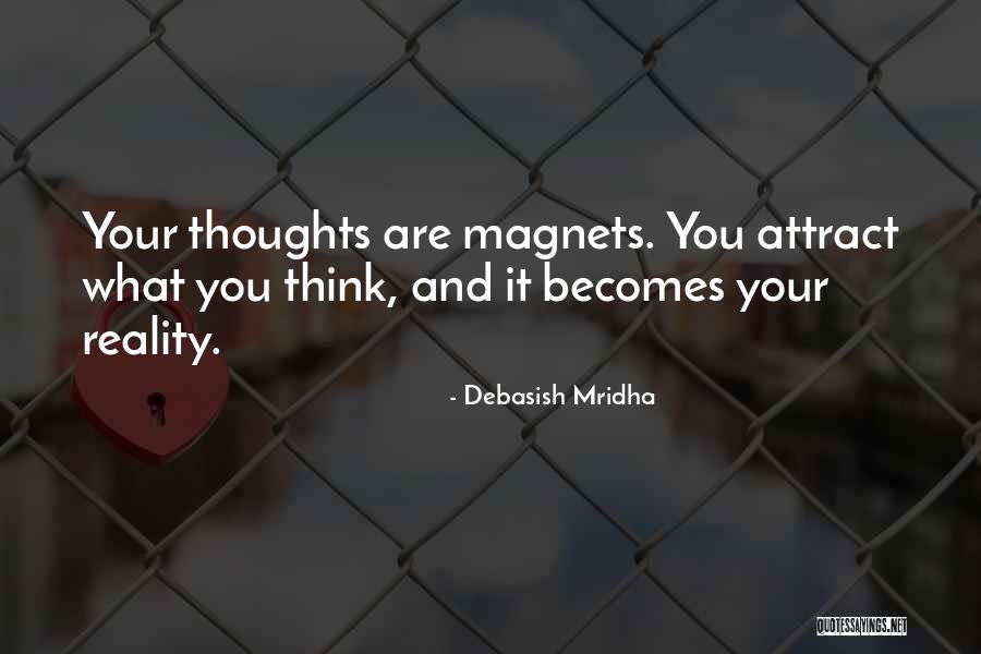 You Are What You Attract Quotes By Debasish Mridha