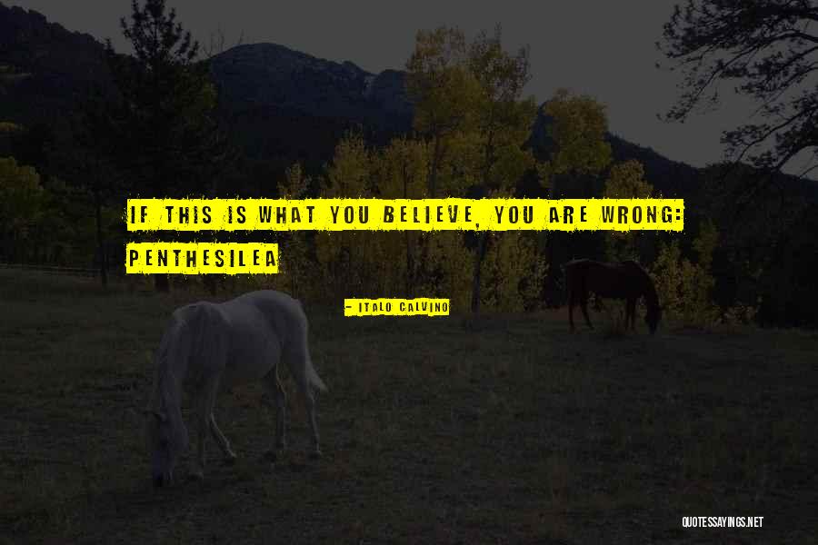 You Are What You Believe Quotes By Italo Calvino You Are What You Believe Quotes By Italo Calvino