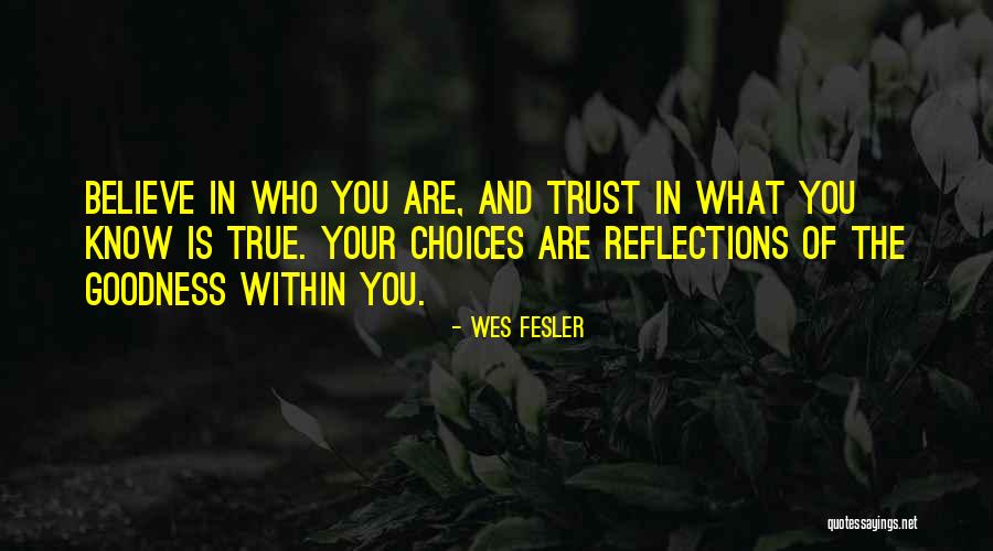 You Are What You Believe Quotes By Wes Fesler You Are What You Believe Quotes By Wes Fesler