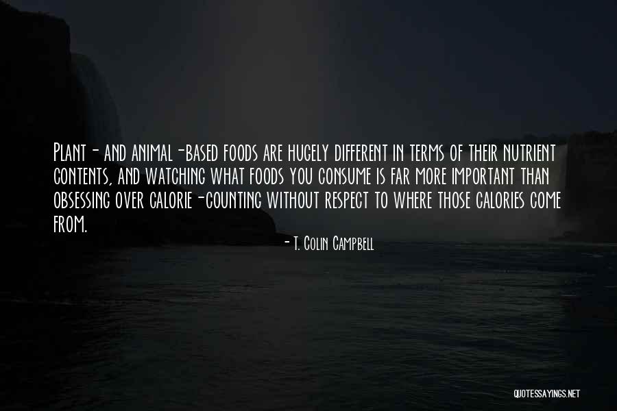 You Are What You Consume Quotes By T. Colin Campbell You Are What You Consume Quotes By T. Colin Campbell