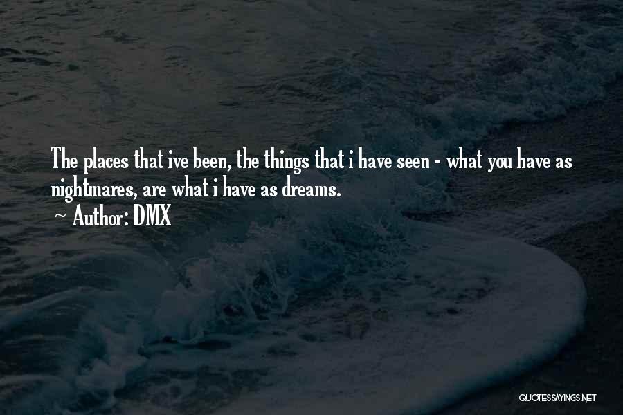 You Are What You Dream Quotes By DMX