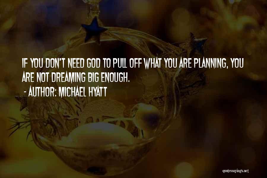 You Are What You Dream Quotes By Michael Hyatt