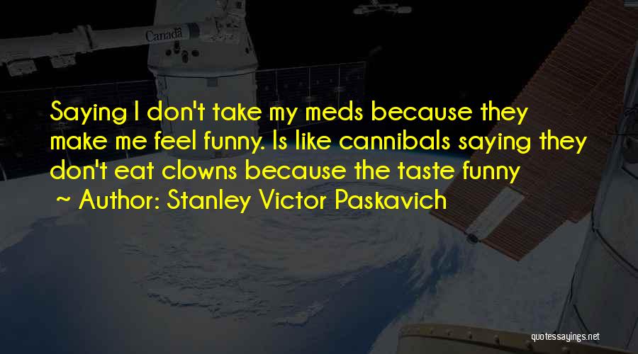 You Are What You Eat Funny Quotes By Stanley Victor Paskavich