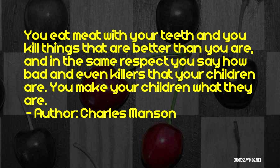 You Are What You Eat Quotes By Charles Manson