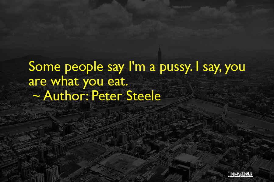 You Are What You Eat Quotes By Peter Steele