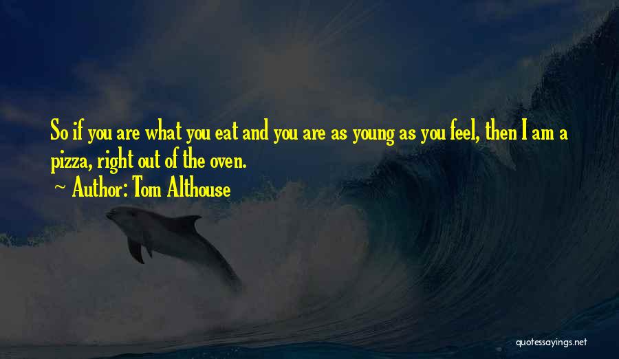 You Are What You Eat Quotes By Tom Althouse