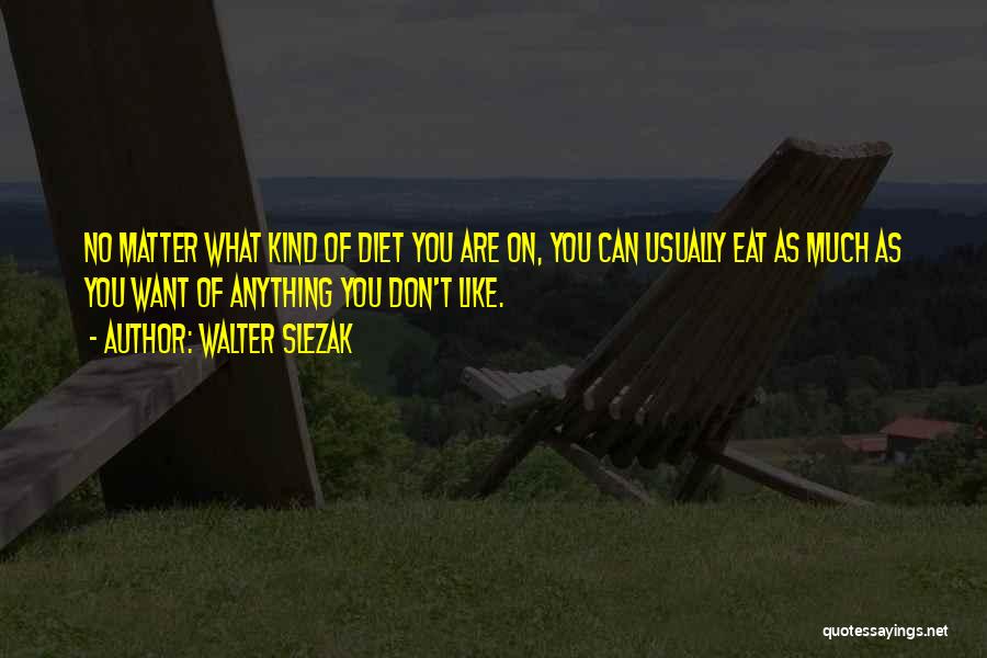 You Are What You Eat Quotes By Walter Slezak