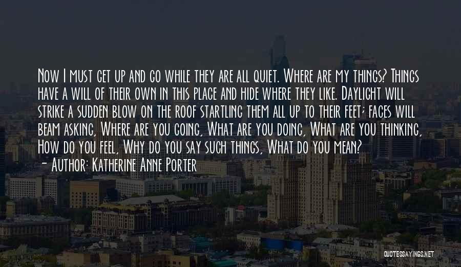 You Are What You Hide Quotes By Katherine Anne Porter