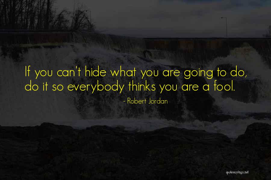 You Are What You Hide Quotes By Robert Jordan