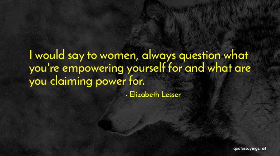 You Are What You Say Quotes By Elizabeth Lesser