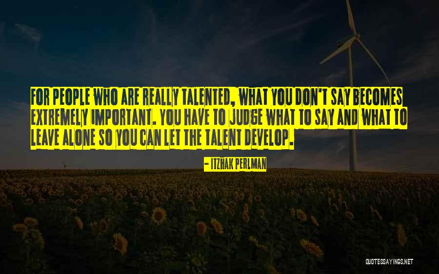 You Are What You Say Quotes By Itzhak Perlman You Are What You Say Quotes By Itzhak Perlman