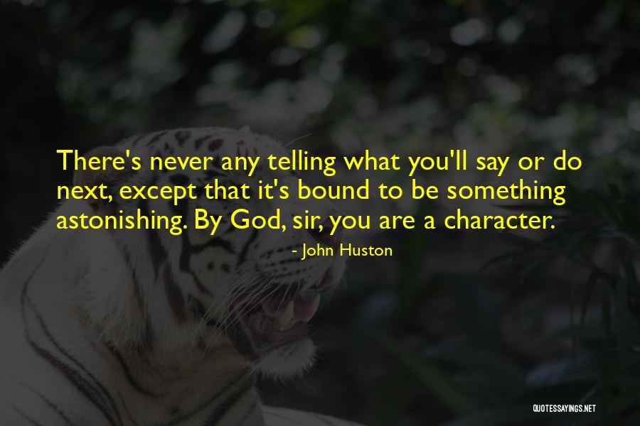 You Are What You Say Quotes By John Huston