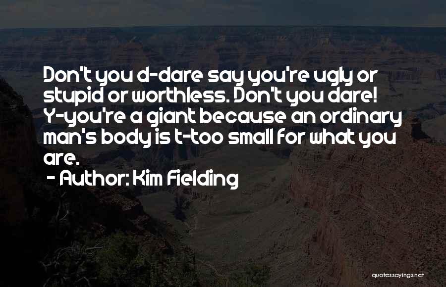 You Are What You Say Quotes By Kim Fielding
