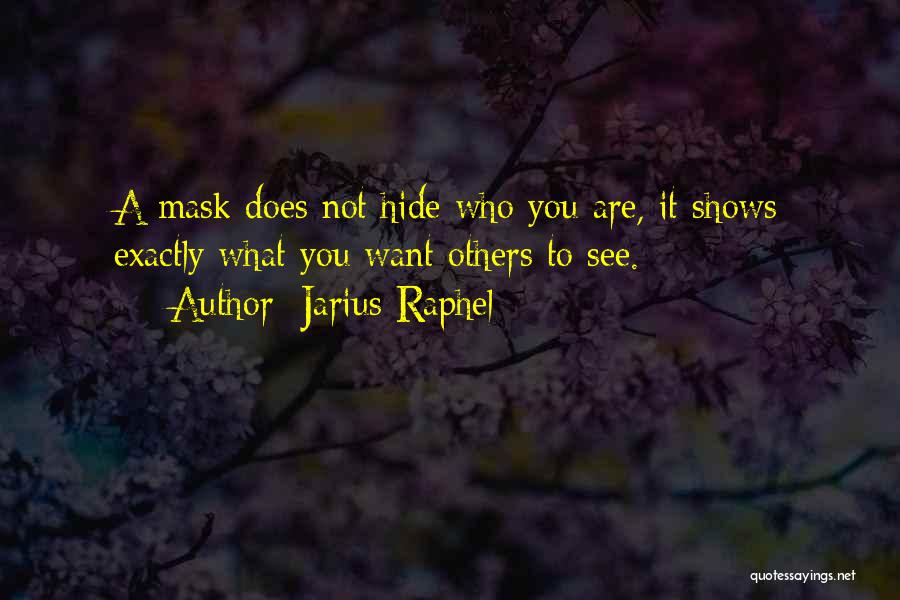 You Are What You See Quotes By Jarius Raphel