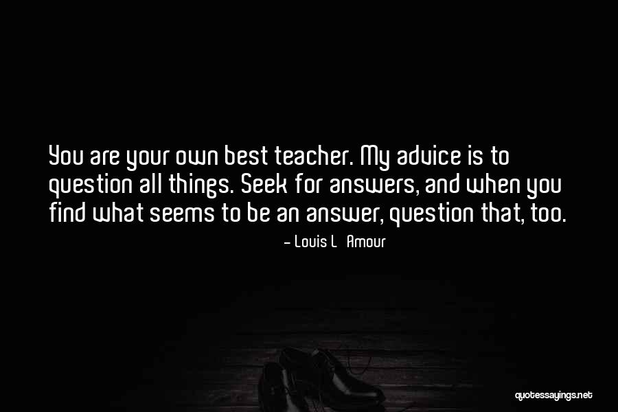 You Are What You Seek Quotes By Louis L'Amour You Are What You Seek Quotes By Louis L'Amour