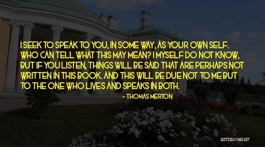 You Are What You Seek Quotes By Thomas Merton You Are What You Seek Quotes By Thomas Merton