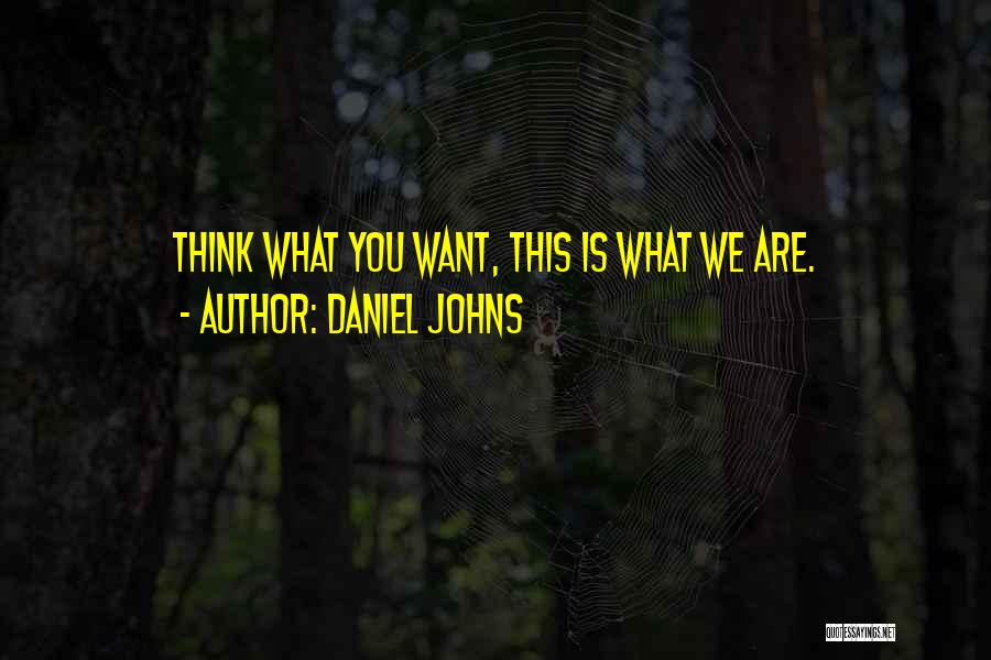 You Are What You Think Quotes By Daniel Johns