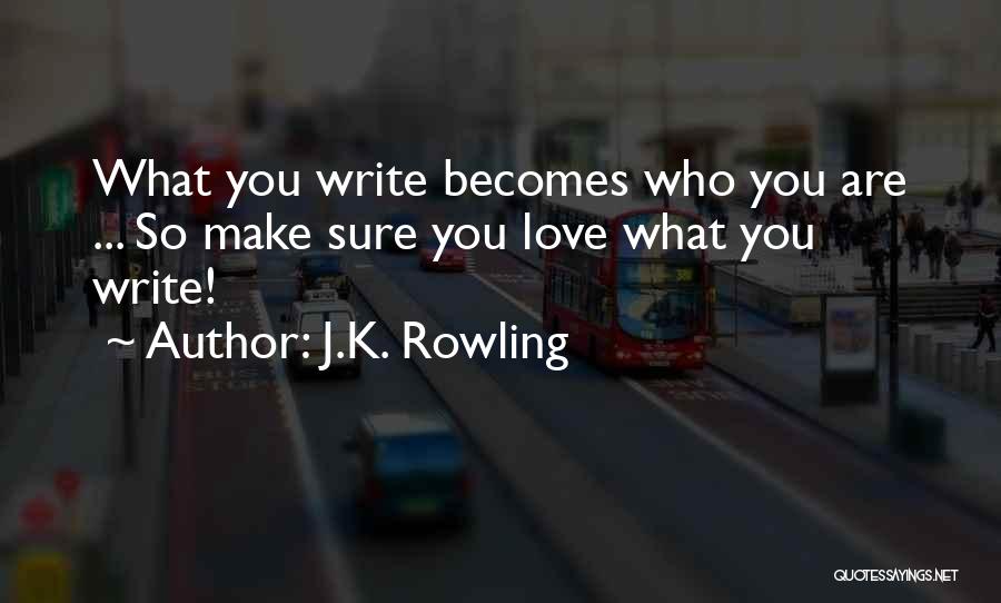 You Are What You Write Quotes By J.K. Rowling