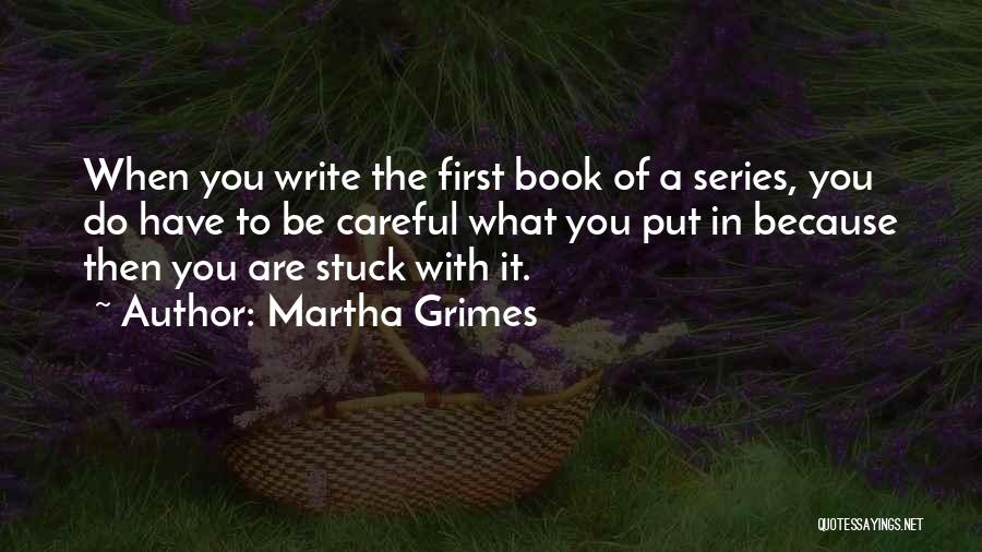 You Are What You Write Quotes By Martha Grimes