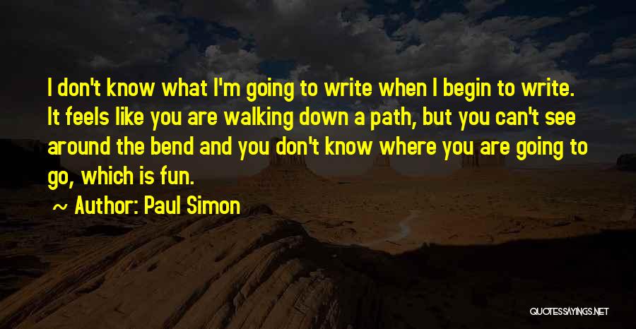 You Are What You Write Quotes By Paul Simon