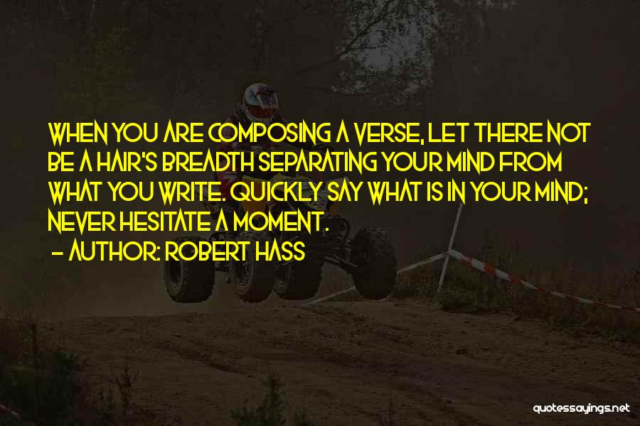 You Are What You Write Quotes By Robert Hass