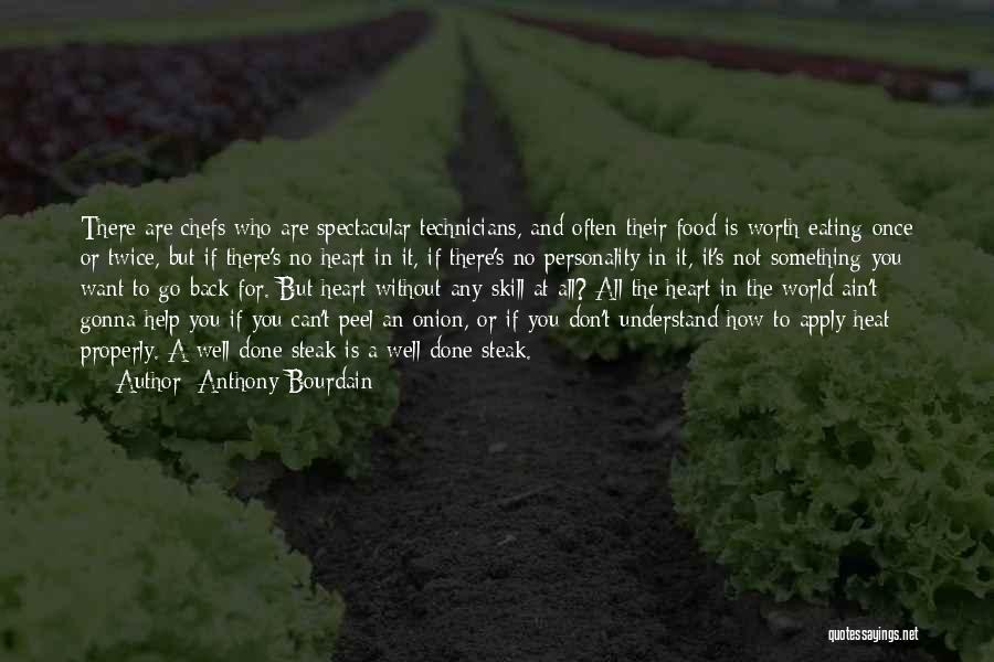 You Are Worth It All Quotes By Anthony Bourdain