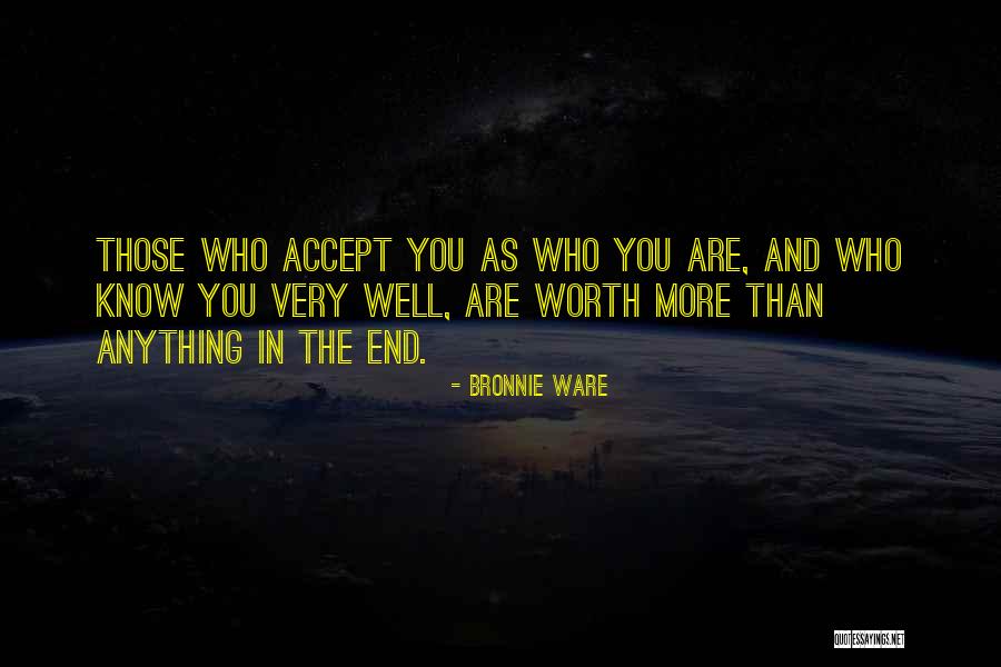 You Are Worth More Than Quotes By Bronnie Ware