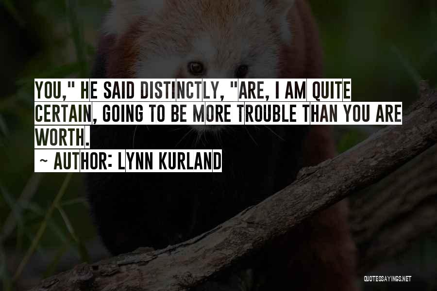 You Are Worth More Than Quotes By Lynn Kurland